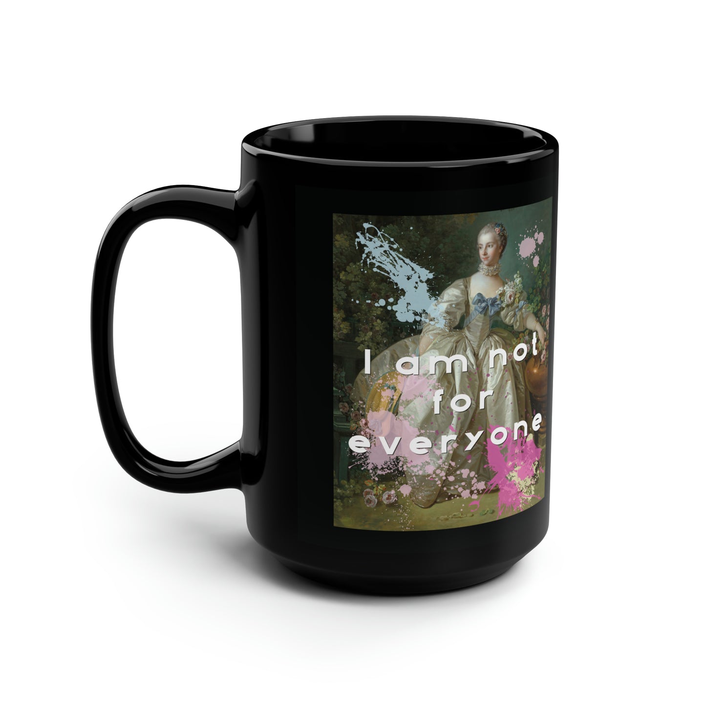 A 15 ounce, black ceramic coffee or tea mug featuring an altered piece of classical art on two sides. The double print allows it the graphic to face out whether you hold the handle with your right or left hand. The altered piece is the original Madame Bergeret from 1766, a high society girl in a off-white voluminous dress surrounded by flowers. We have modernized the piece by adding bold and bright paint splashes in yellow, light blue, and hot pink and the phrase,” I am not for everyone”