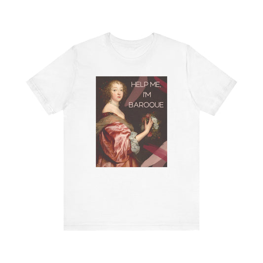 Help me, I'm Baroque  - Short Sleeve Unisex Jersey T-Shirt