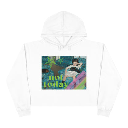 not today - Crop Hoodie