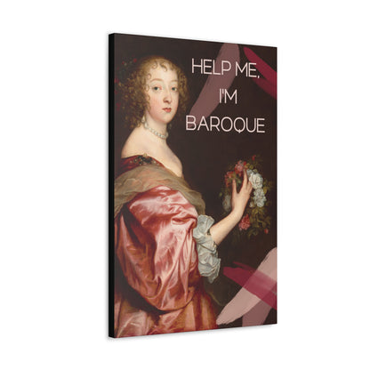 Help me, I'm Baroque - Canvas Print