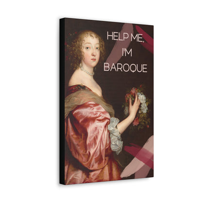 Help me, I'm Baroque - Canvas Print