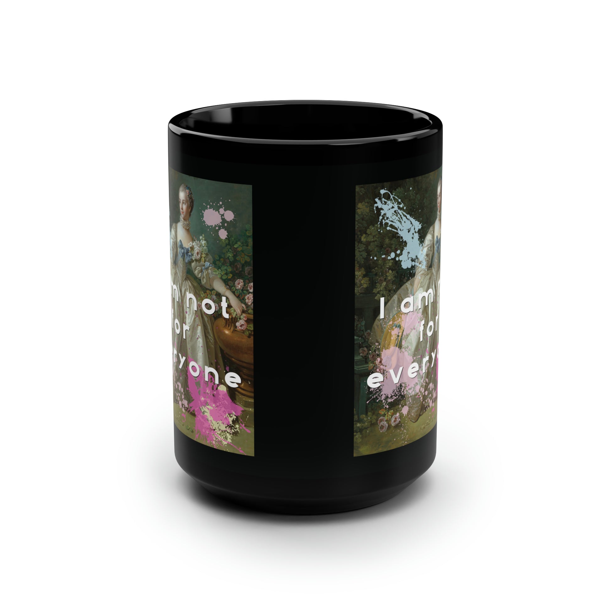 A 15 ounce, black ceramic coffee or tea mug featuring an altered piece of classical art on two sides. The double print allows it the graphic to face out whether you hold the handle with your right or left hand. The altered piece is the original Madame Bergeret from 1766, a high society girl in a off-white voluminous dress surrounded by flowers. We have modernized the piece by adding bold and bright paint splashes in yellow, light blue, and hot pink and the phrase,” I am not for everyone”