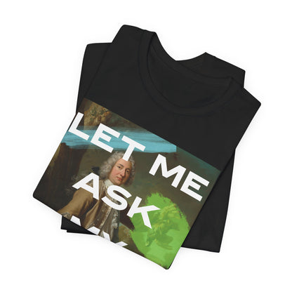 Let Me Ask My Wife - Short Sleeve Unisex Jersey T-Shirt