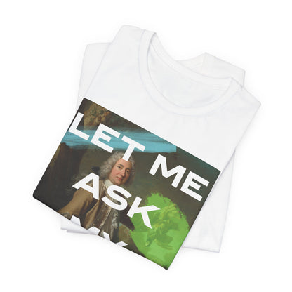 Let Me Ask My Wife - Short Sleeve Unisex Jersey T-Shirt