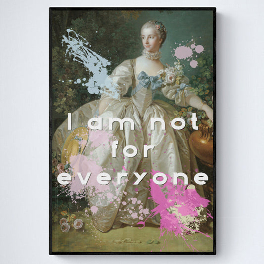 Printable - downloadable file featuring an altered piece of classical art. The altered piece is the original Madame Bergeret from 1766, a high society girl in a off-white voluminous dress surrounded by flowers. We have modernized the piece by adding bold and bright paint splashes in yellow, light blue, and hot pink and the phrase,” I am not for everyone"