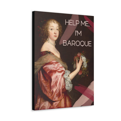 Help me, I'm Baroque - Canvas Print