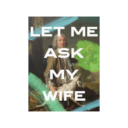 Let Me Ask My Wife - Poster Print