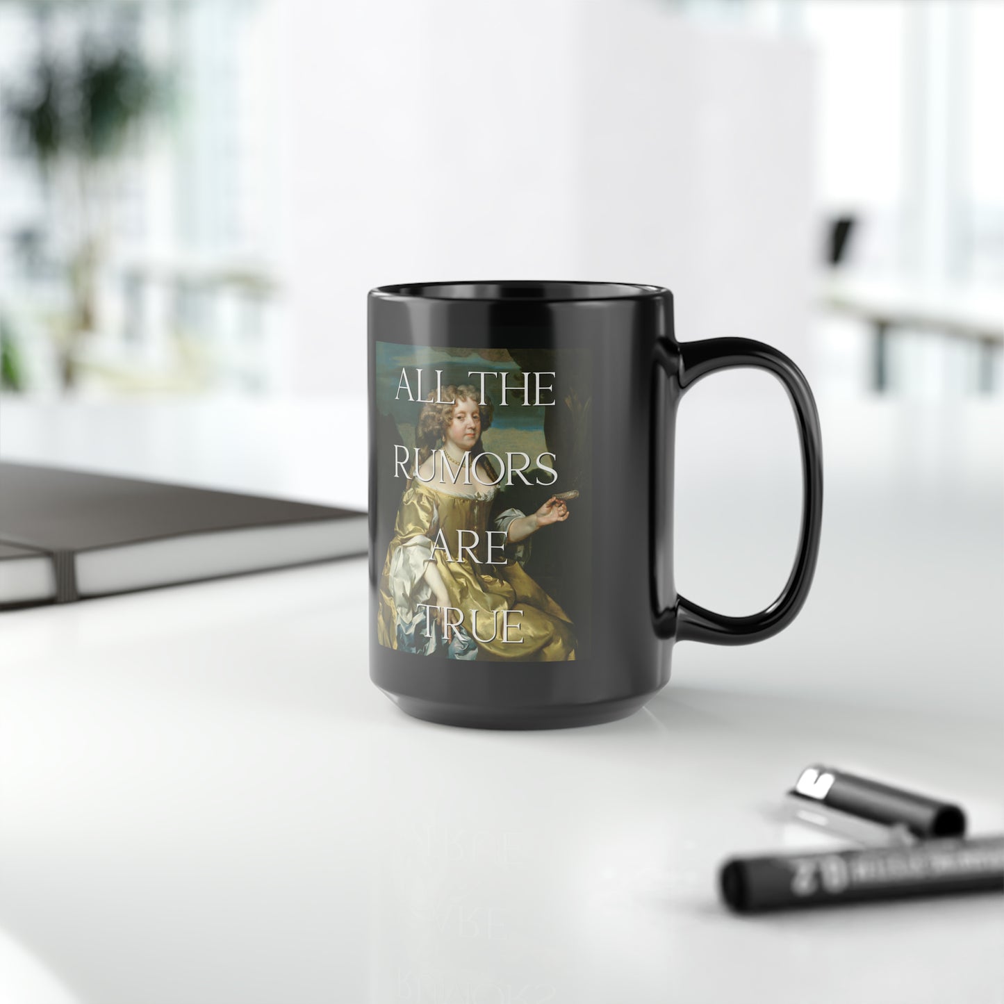 Black coffee mug with 'All the Rumors are True'  written boldly over Gerard Soest's Lady Borlase classical portrait, making a cheeky statement perfect for a strong, mysterious, feminist.