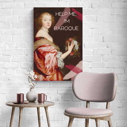 Help me, I'm Baroque - Canvas Print